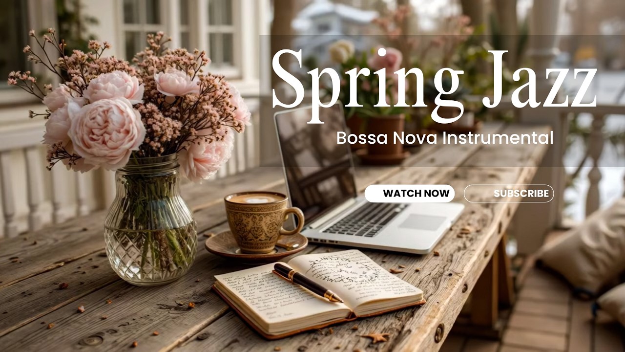 Relaxing Spring Jazz, February Bossa Nova for Study 🌸 Coffee Porch Ambience for Deep Focus