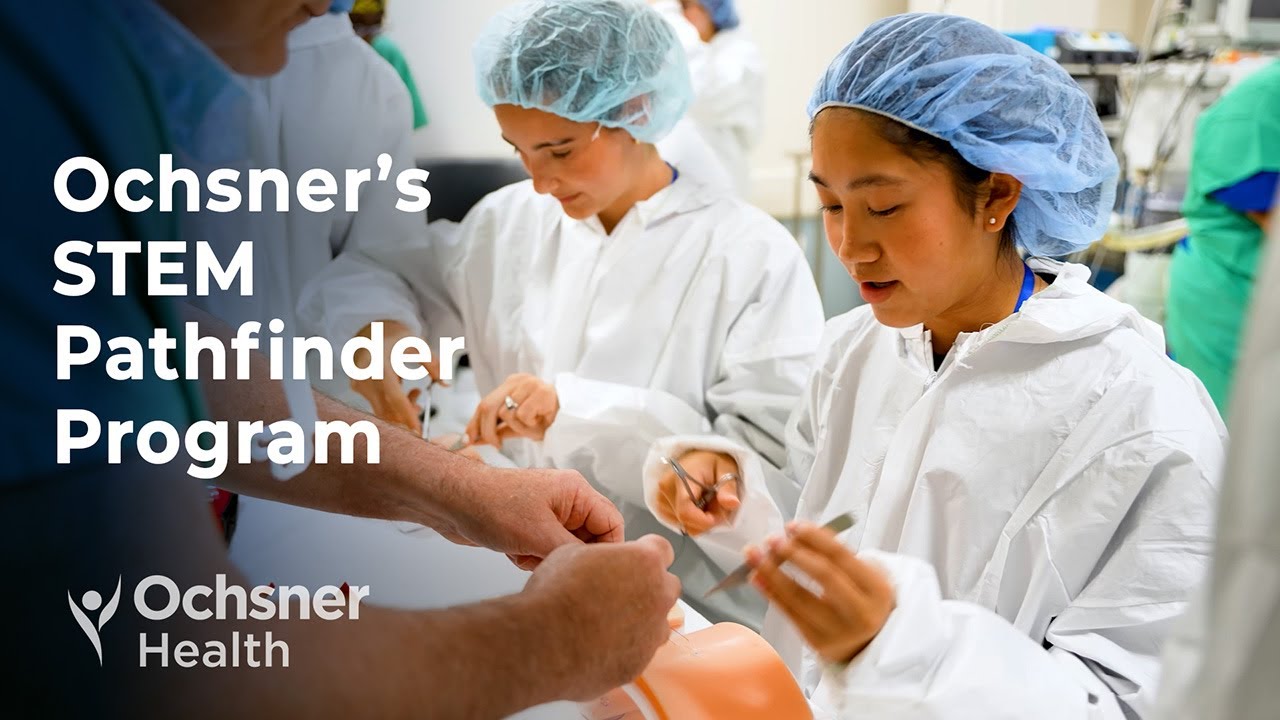 Вдохновляя будущих лидеров здравоохранения: программа Ochsner STEM Pathfinder