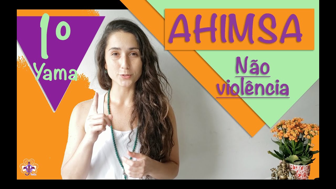 Yoga Além do Tapetinho | Primeiro Yama - Ahimsa | Não Violência
