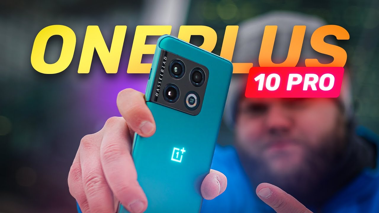 Обзор OnePlus 10 Pro &mdash; ТАК, ХАССЕЛБЛЭТ!