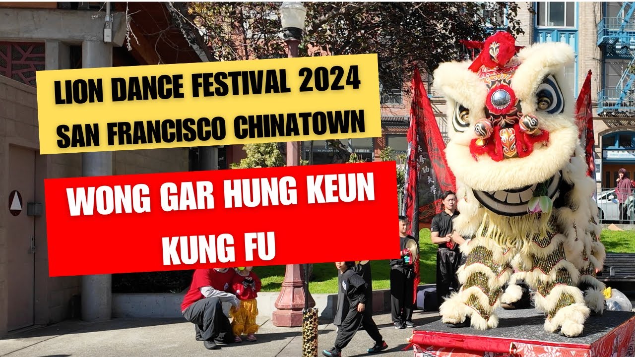[4K] LION DANCE FESTIVAL 2024 SF Chinatown: WONG GAR HUNG KEUN KUNG FU