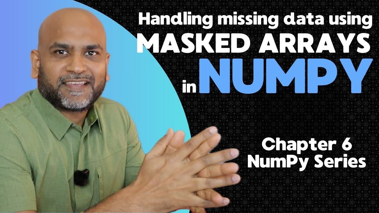 NumPy Chapter 6 | Handling missing data with Masked Array | NumPy Complete Series