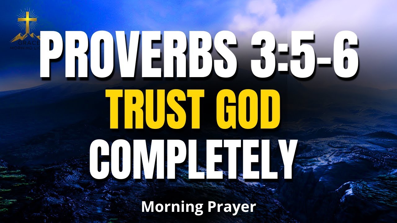 PROVERBS 3:5-6 | Trust God Completely — He Will Direct Your Path Today | Morning Prayer