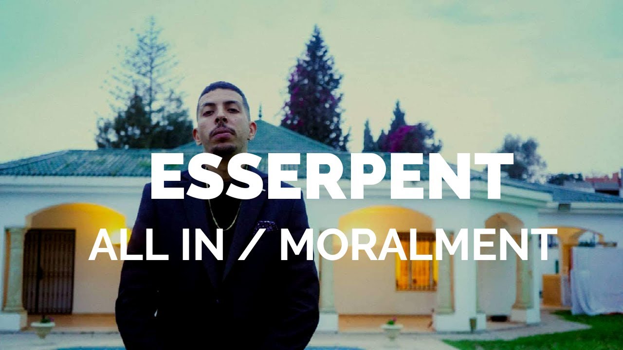 Esserpent -  All In /  Moralment  (Clip Officiel)