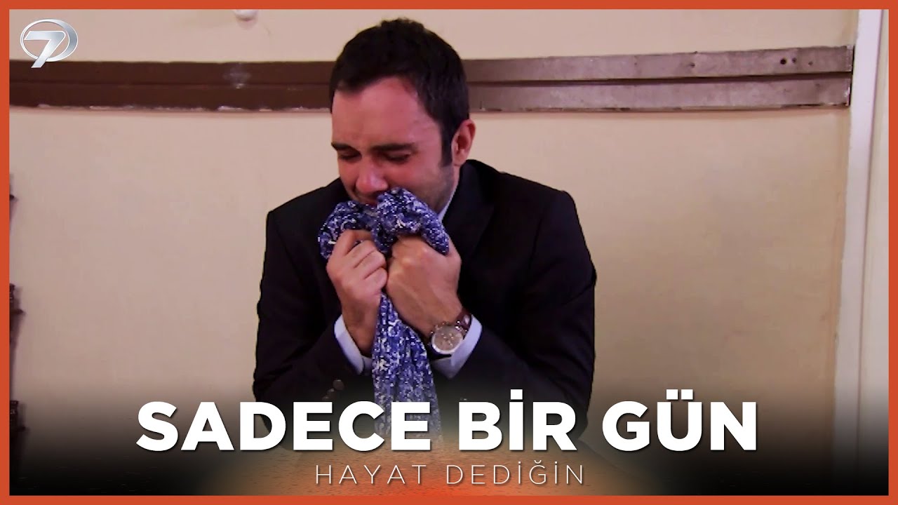 Sadece Bir Gün - Hayat Dediğin