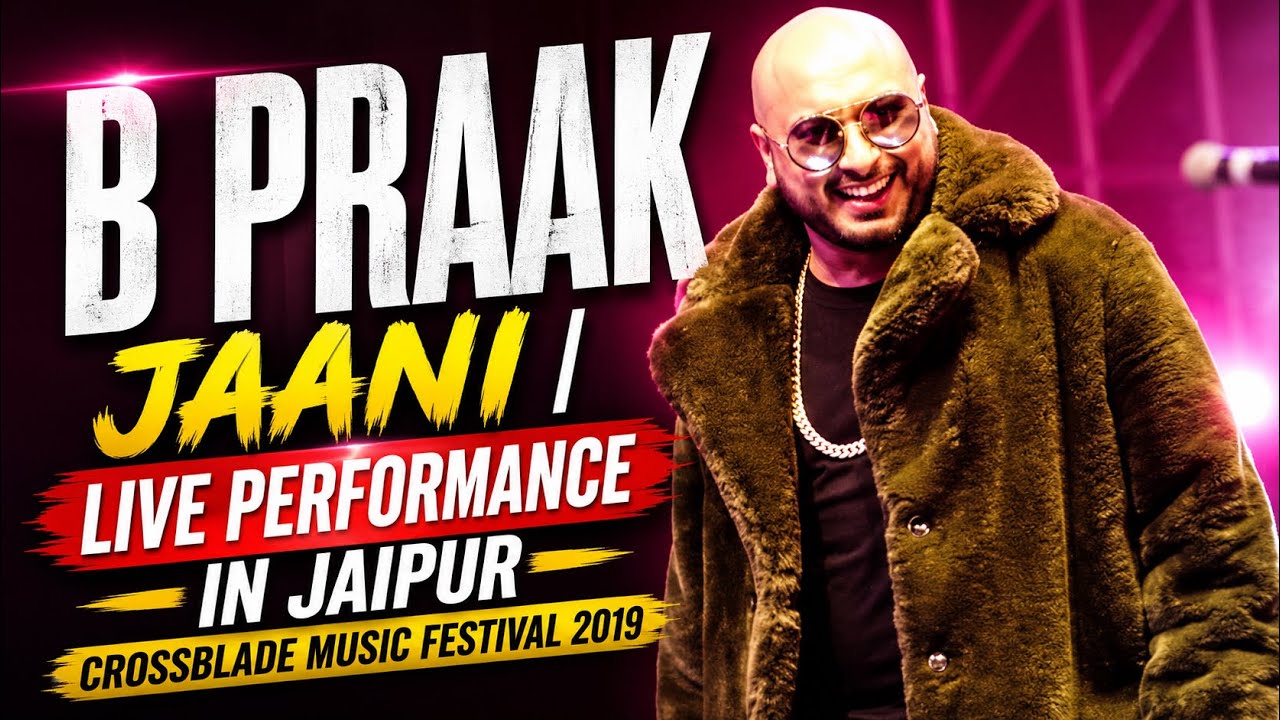 B PRAAK | JAANI | Live Performance in Jaipur Crossblade Music Festival 2019 #bpraak #jaani