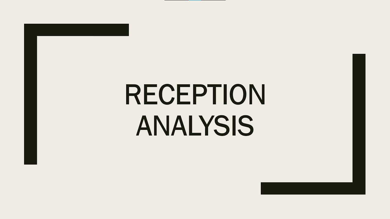 Reception Analysis