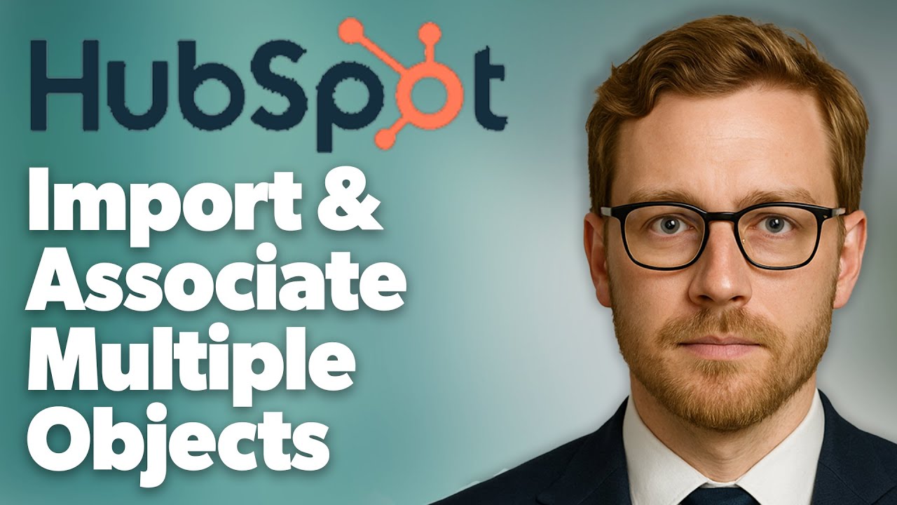 How To Import And Associate Multiple Objects In One File In Hubspot [2025 Guide]