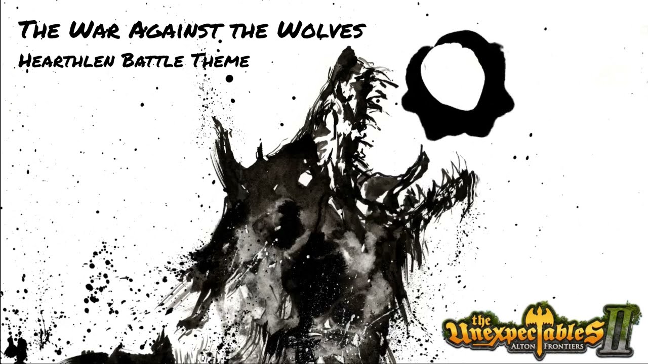 The War Against the Wolves | The Unexpectables II (Hearthlen Battle Theme)
