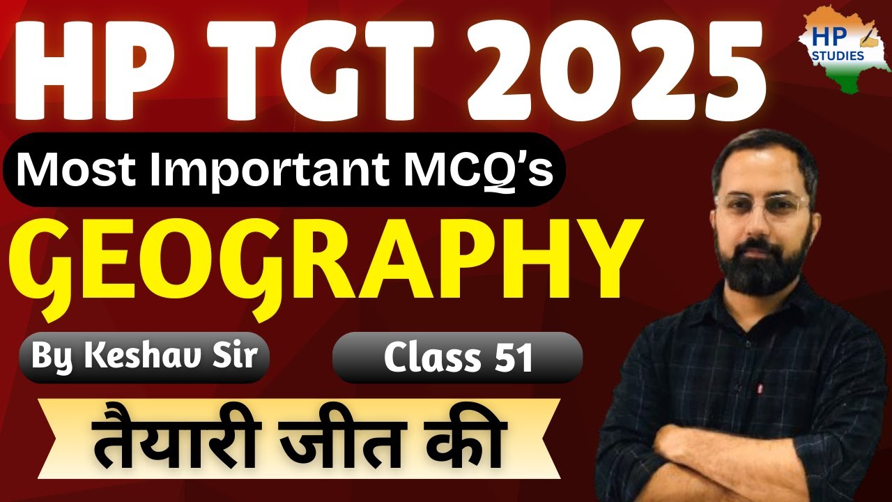 HP TGT Commission 2025 | Geography (Class-51) | Revision Series #hptgt  #hptgtcommission
