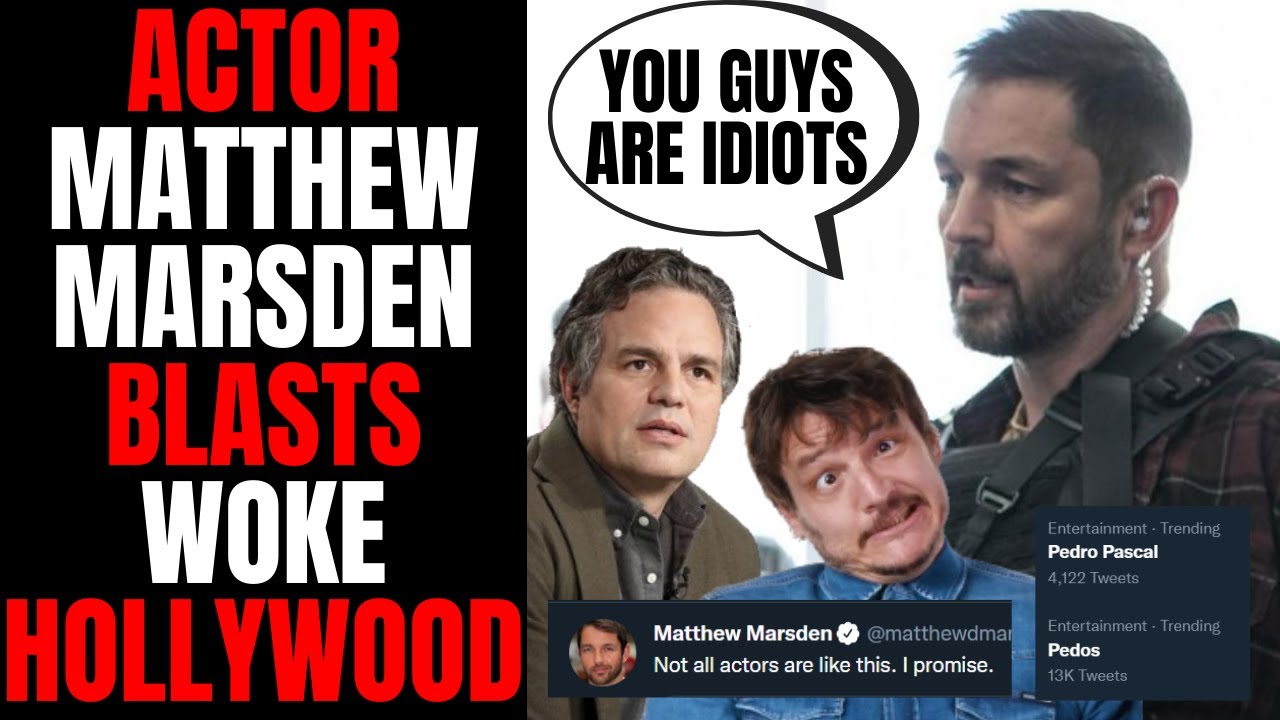 Actor Matthew Marsden DESTROYS Pedro Pascal, Mark Ruffalo, And Other Woke Hollywood Lunatics
