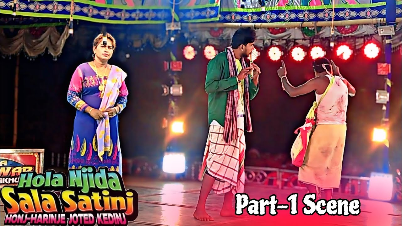 Part-1 Scene || Hola Njida Sala Satinj Honj Harinje Joted Kedinj || Santali Jatra |