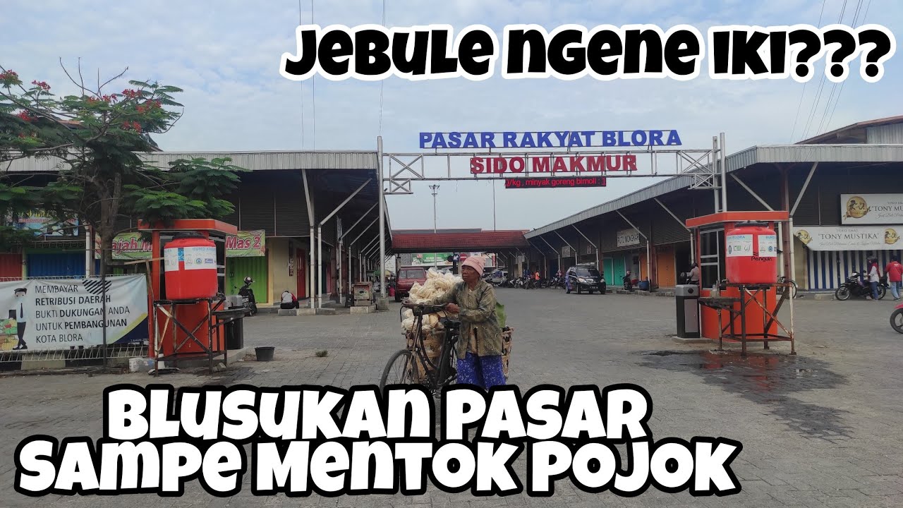 Blusukan Pasar Baru Kabupaten Blora Gimana Sih Situasinya? Pasar Sido Makmur Blora Sekarang???
