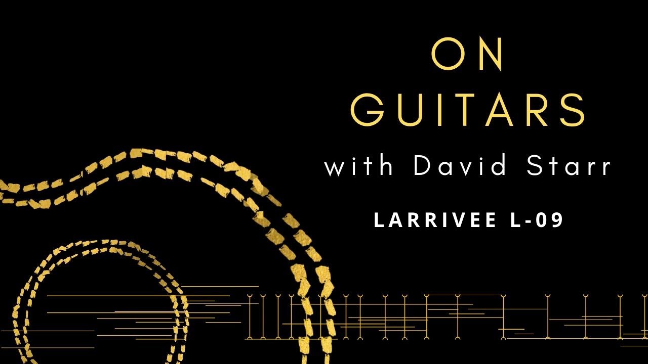 Larrivée L-09 | On Guitars with David Starr