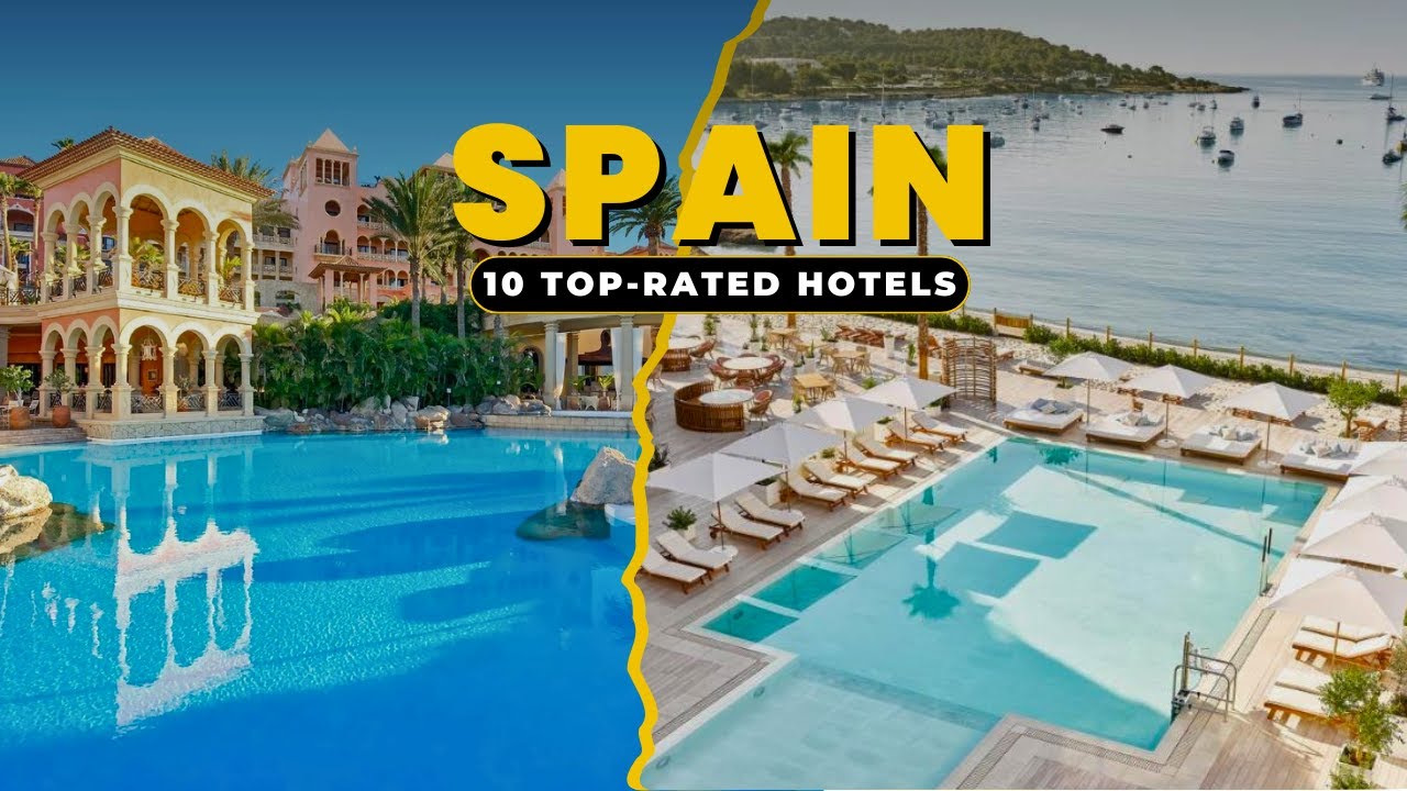 10 Top Rated 5 Star Hotels & Resorts in Spain on The Beach