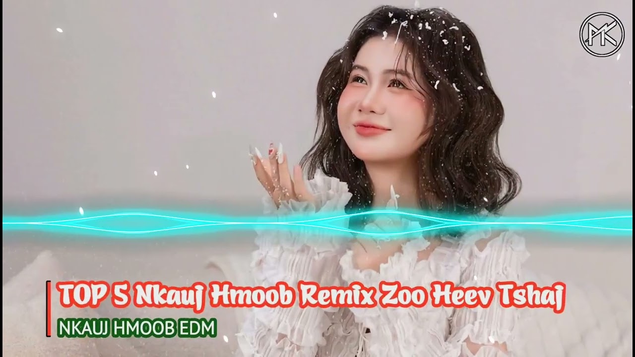 Top 5 Nkauj Hmoob Remix Tu Siab Kho Siab Heev | Koj Yog Tus Kuv Hlub Tshaj Remix | Nkauj Hmoob EDM