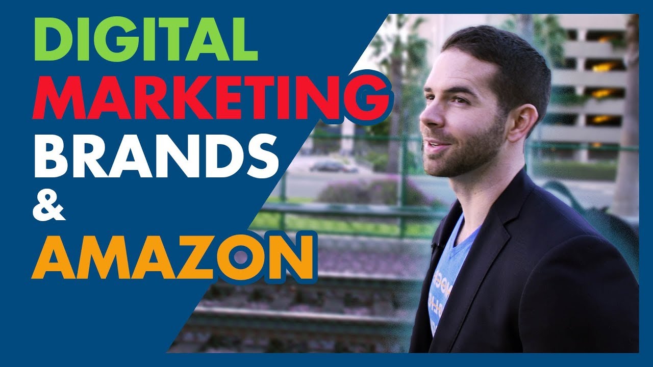 The Future of Digital Marketing, Brands, and Amazon