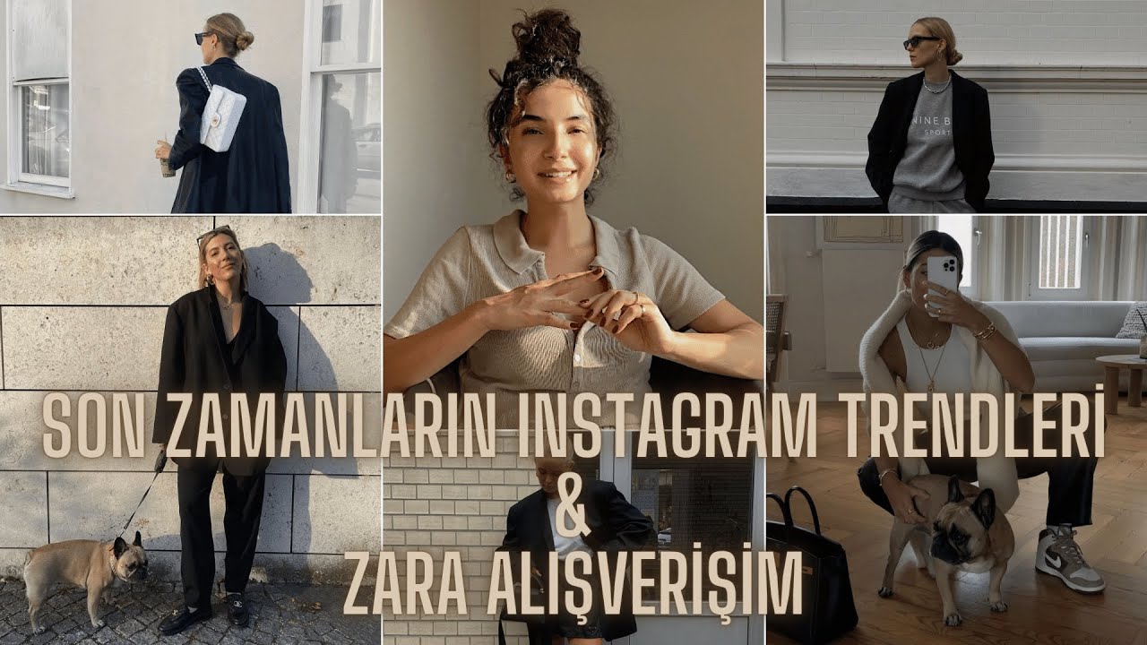 Zara Alışverişim & Son Zamanların Instagram Trendleri
