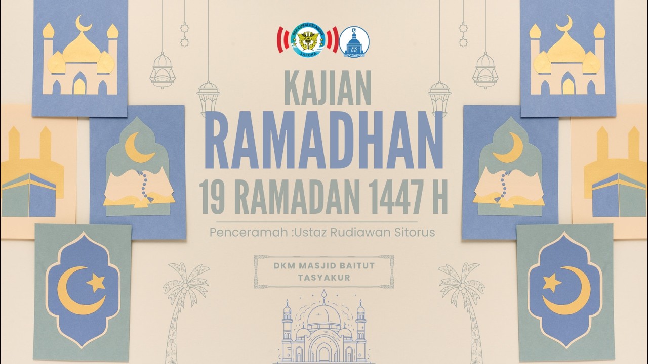 Kajian Ramadan (19 Ramadan 1447 H) Bersama Ustaz Rudiawan Sitorus