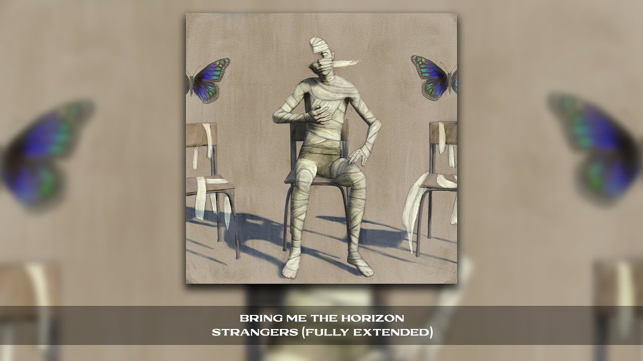 Bring Me The Horizon - sTraNgeRs (Fully Extended)