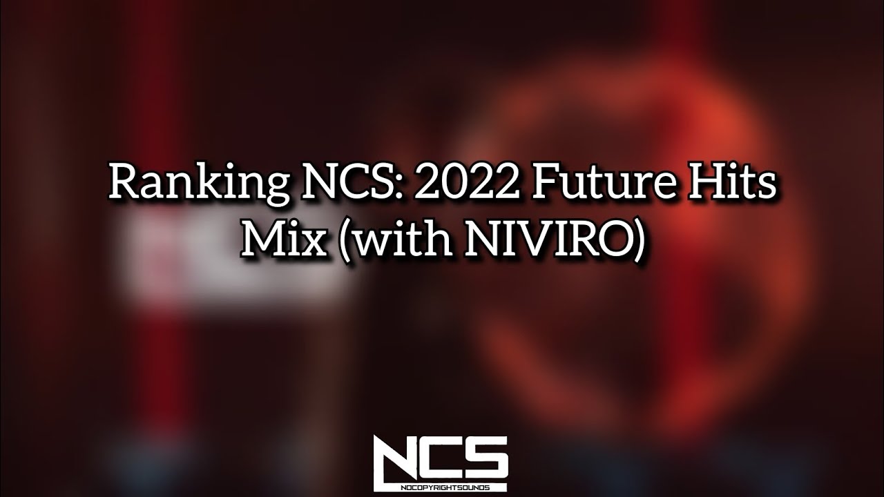 Ranking NCS: 2022 Future Hits Mix (with NIVIRO)