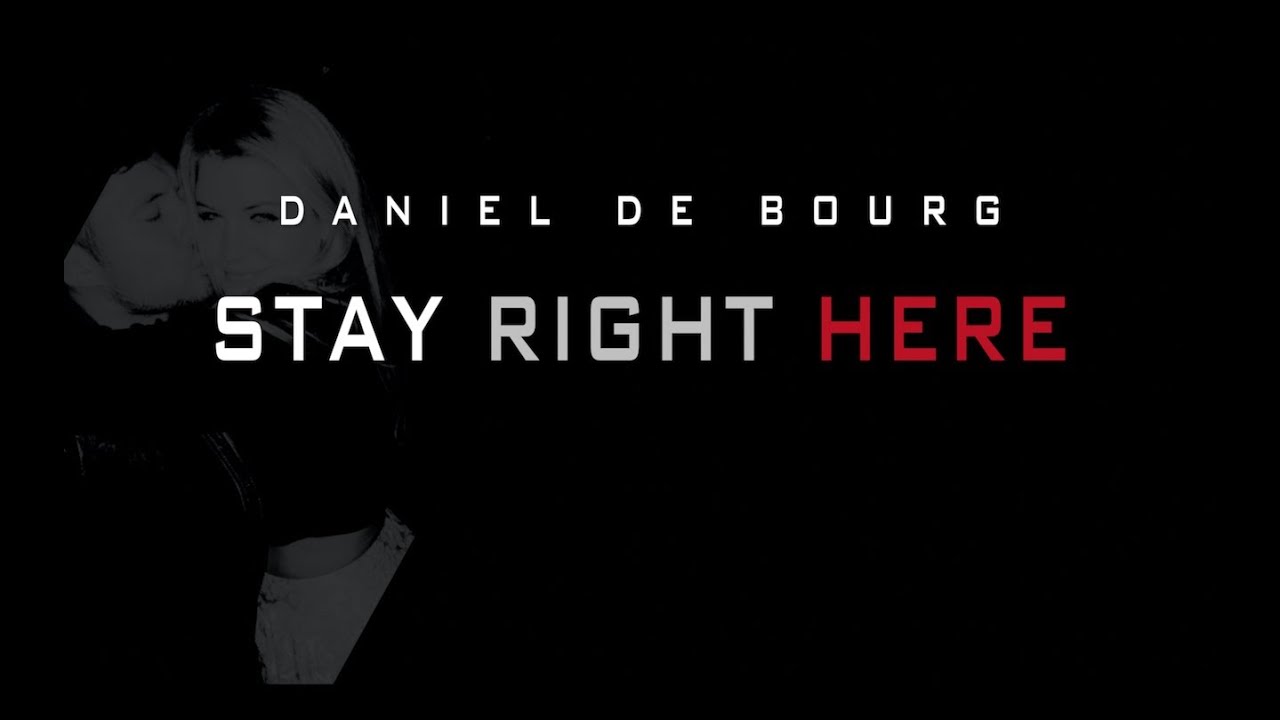 Daniel de Bourg - STAY RIGHT HERE - Official lyric video