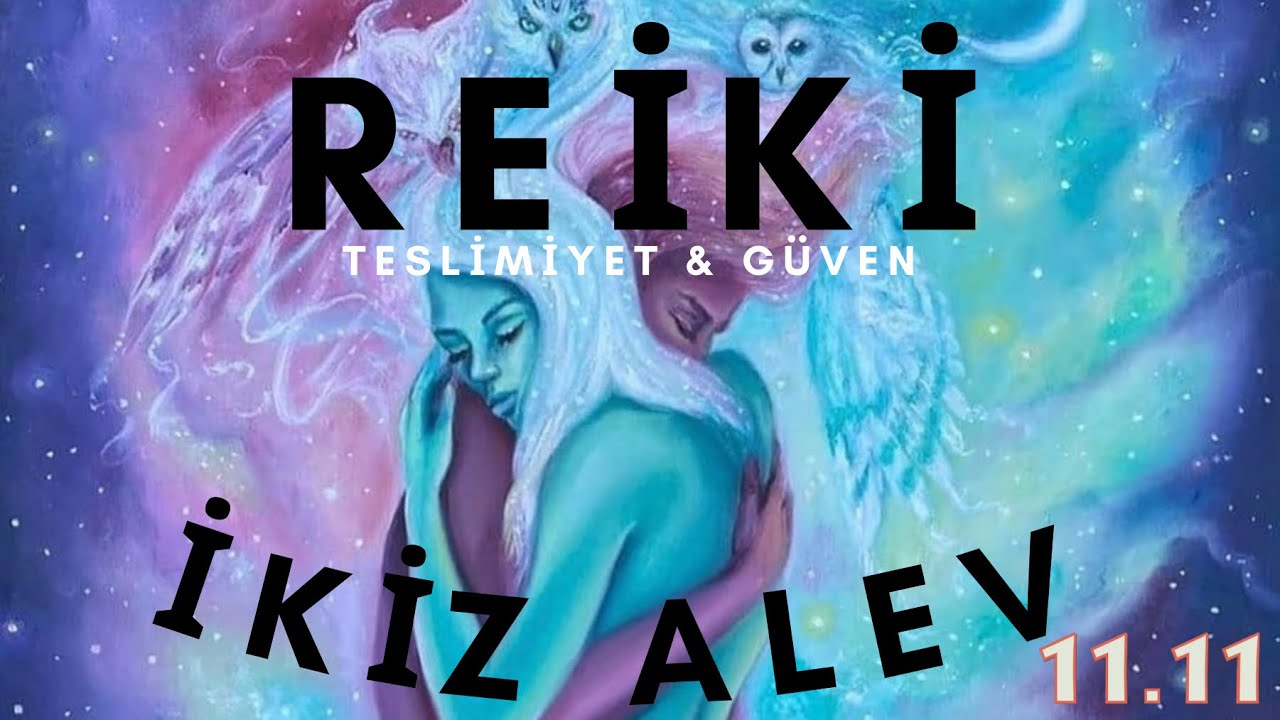 Reiki ve meditasyon ~ Teslimiyette olmak ve güvenmek (Twin Flames)