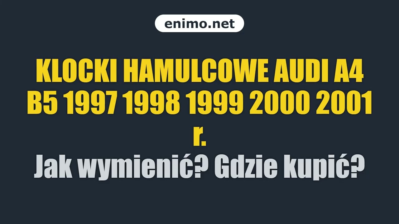 KLOCKI HAMULCOWE AUDI A4 B5 1997 1998 1999 2000 2001 r. Jak wymienić? Gdzie kupić?