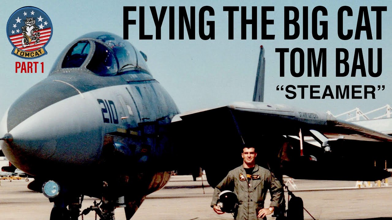 Flying the Big Cat Interview | Tom “Steamer” Bau (Part 1)