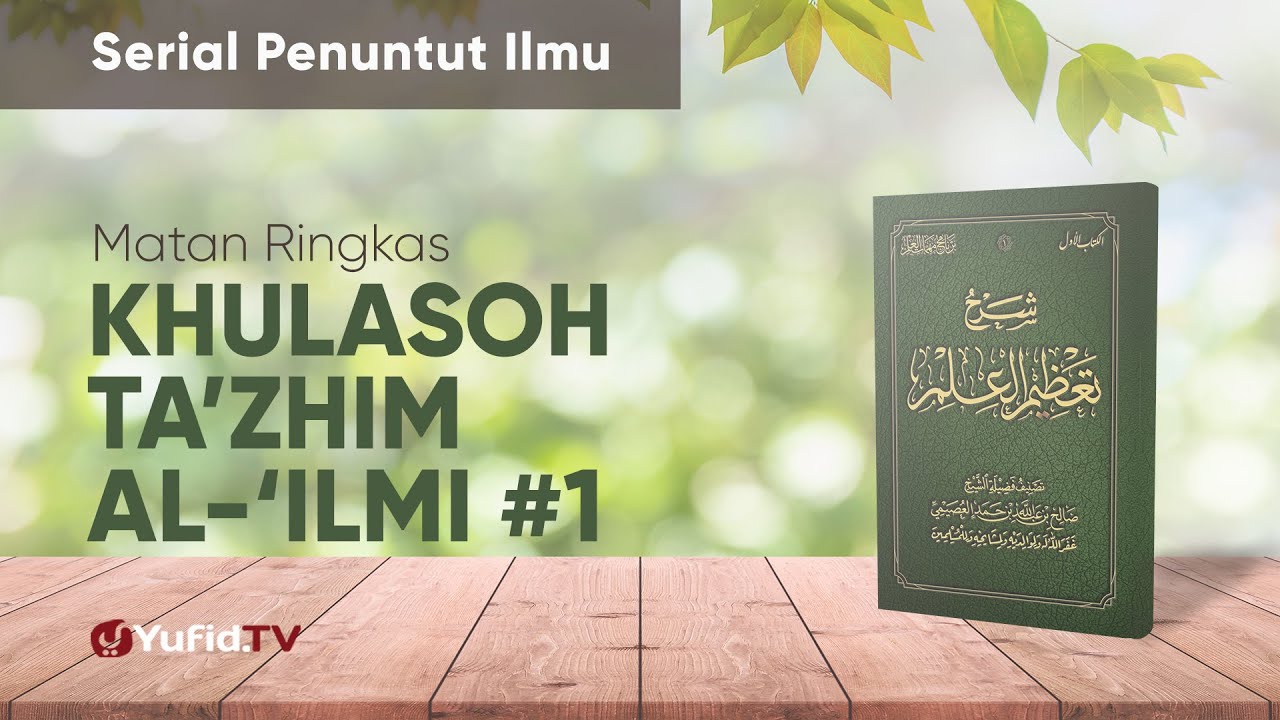 Kajian Ta'shil: Kitab Khulashoh Ta'zhimul Ilmi 1 - Ustadz Johan Saputra Halim, M.H.I.