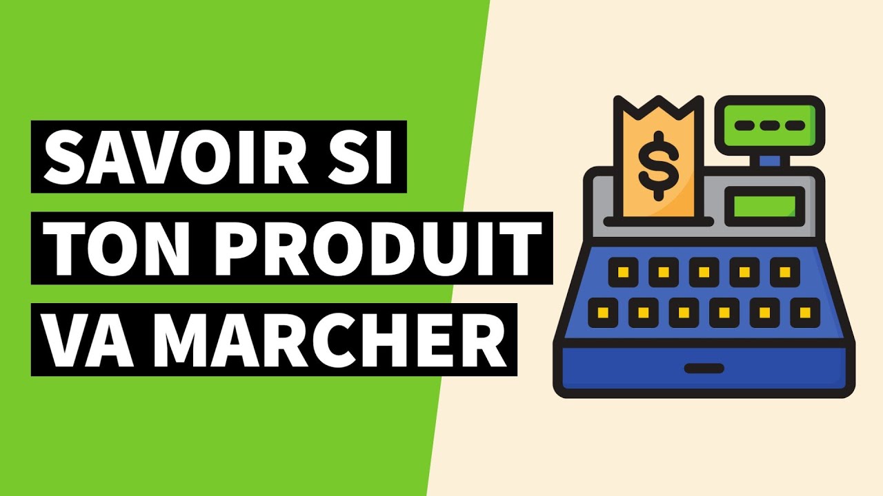 Comment SAVOIR si ton idée de PRODUIT va MARCHER