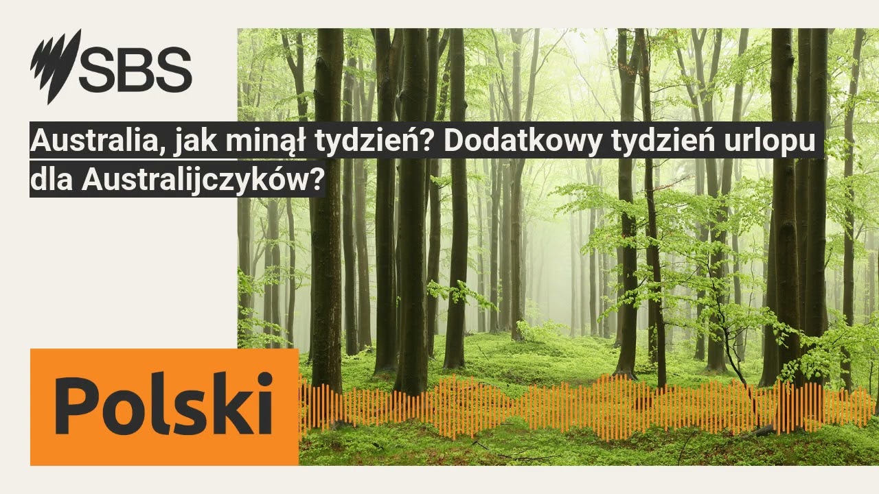 Australia, jak minął tydzień? Dodatkowy tydzień urlopu dla Australijczyków? | SBS Polish - SBS...