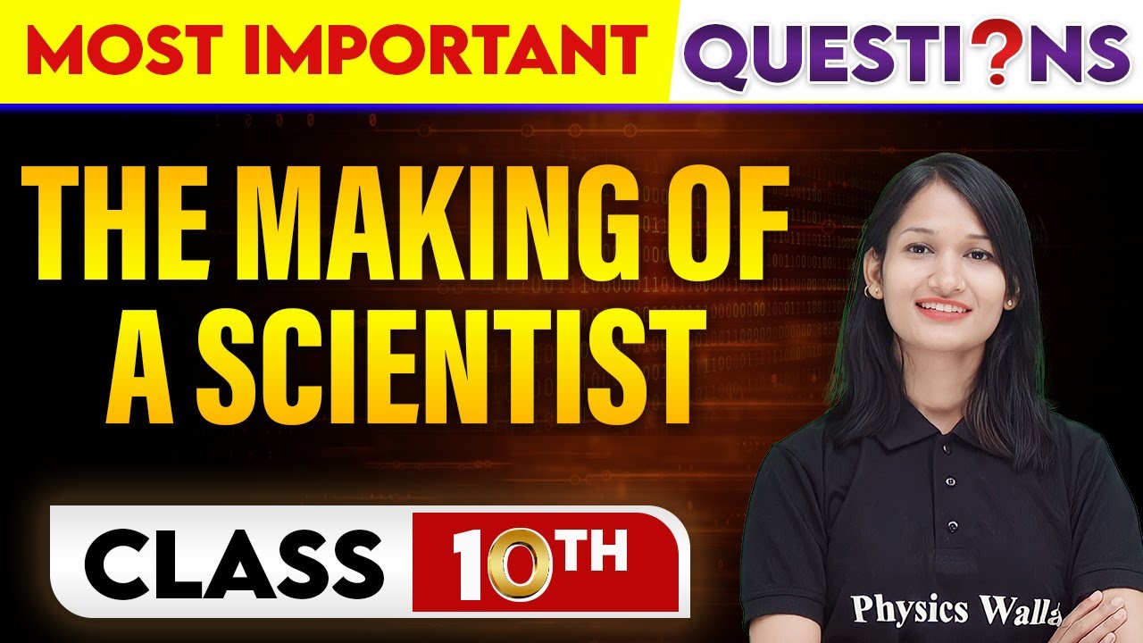 THE MAKING OF A SCIENTIST - Most Important Questions || Class-10th
