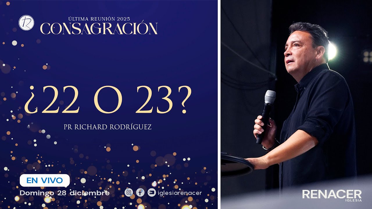 ¿22 o 23? | Pr. Richard Rodríguez | Iglesia Renacer