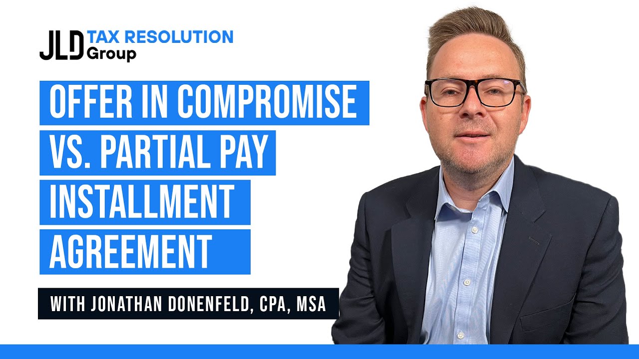 Offer In Compromise vs. Partial Pay Installment Agreement