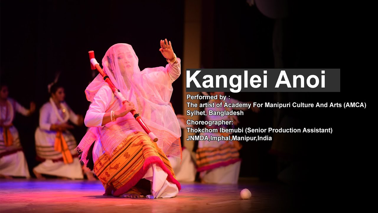 Manipuri Dance- Kanglei Anoi Performed by: Academy For Manipuri Culture And Arts (AMCA), Sylhet, BD
