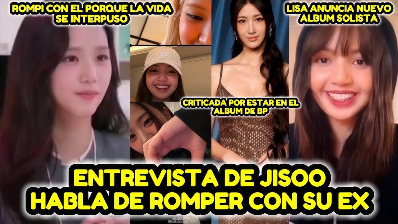 LA ENTREVISTA VIRAL DE JISOO; ROMPI CON MI EX + LISA NUEVO ALBUM SOLISTA + LIVE OT4 Y AJAE CRITICADA