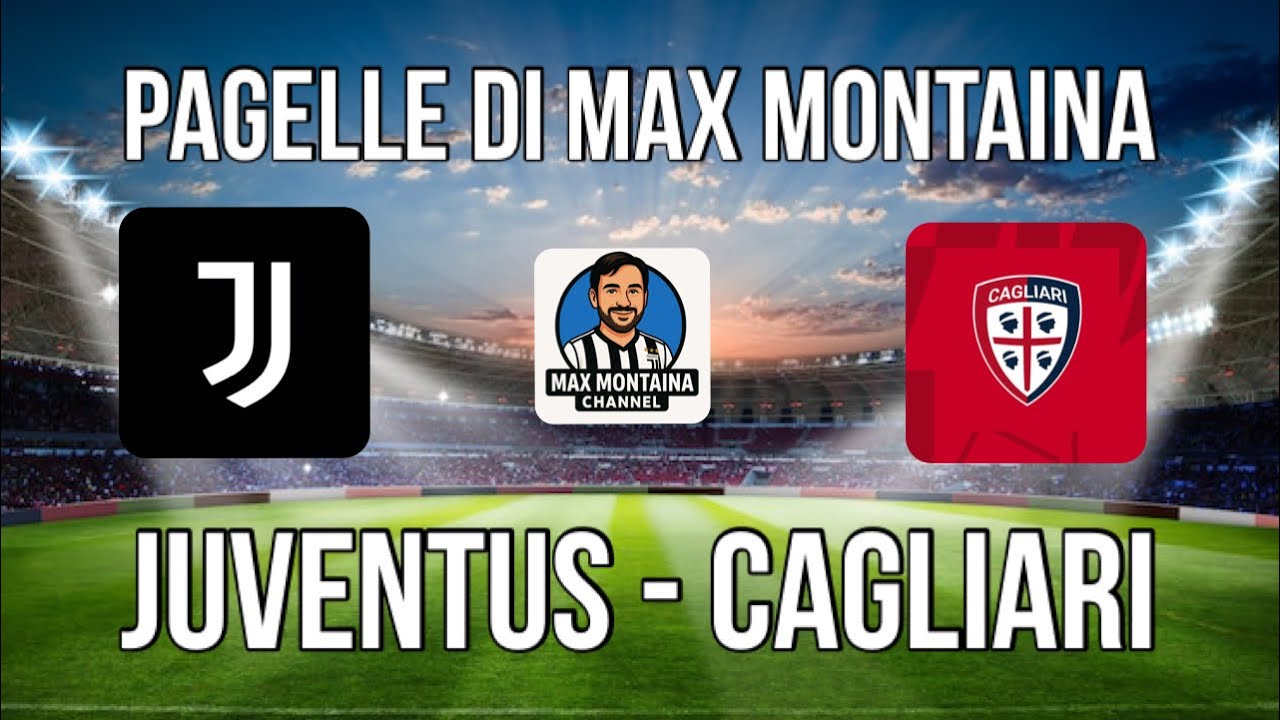 JUVENTUS   CAGLIARI   PAGELLE DI MAX MONTAINA