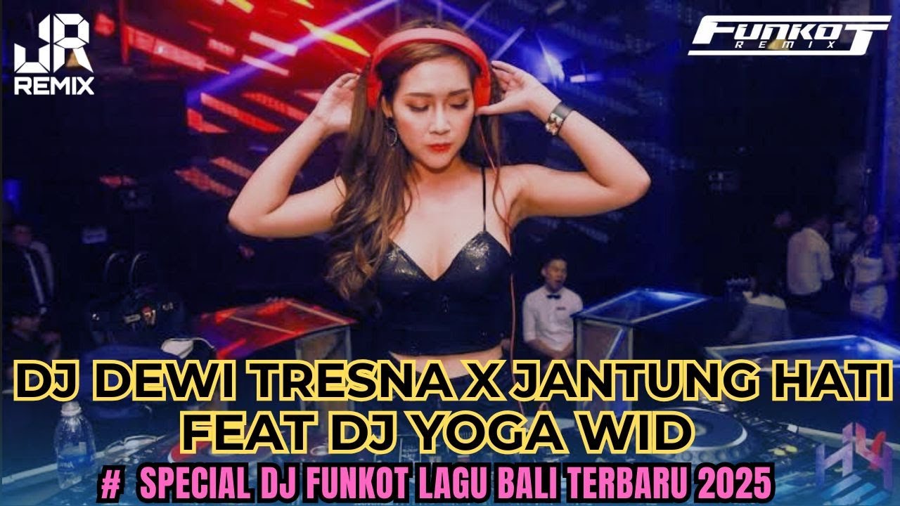 BALI BOS‼️ DJ DEWI TRESNA X JANTUNG HATI  FEAT DJ YOGA WID SPECIAL FUNKOT LAGU BALI TERBARU 2K25