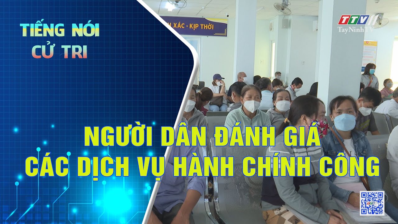 Người dân đánh giá các dịch vụ hành chính công | Tiếng nói cử tri |  TayNinhTV
