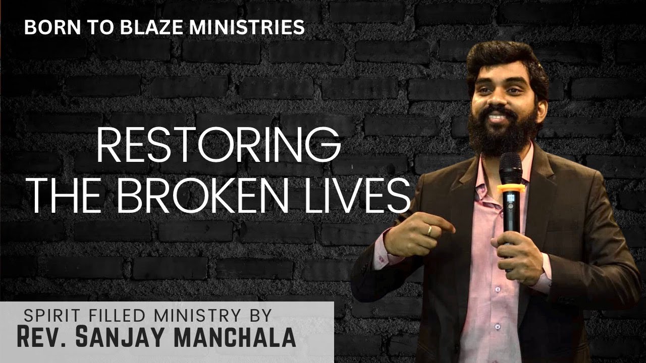 RESTORING THE BROKEN LIVES | SUNDAY SERVICE | REV.SANJAY MANCHALA | 19th Jan 2025 | BTBM