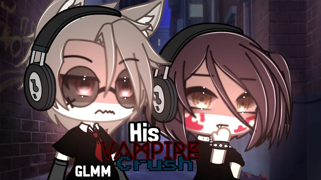 🩸His Vampire Crush🩸||GLMM||Gachalifemovie🖤
