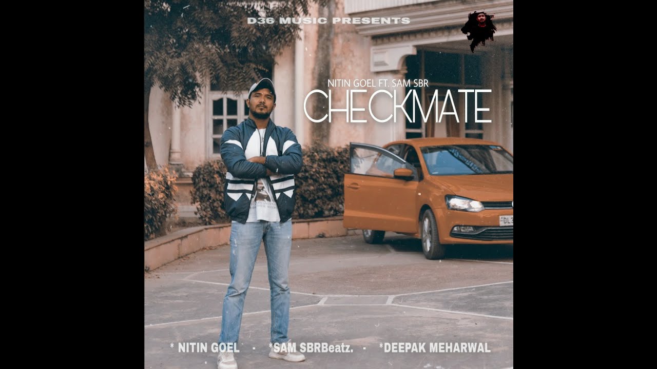 NITIN GOEL - CHECKMATE | FT. SAM SBR BEATZ | KARAM KN | D36 MUSIC.