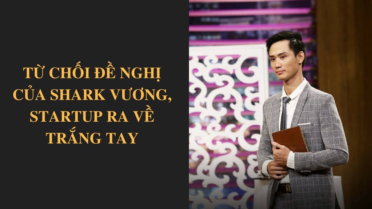 Shark Tank Việt Nam tập 14 -  Từ chối đề nghị của Shark Vương, startup ra về trắng tay| VTV24