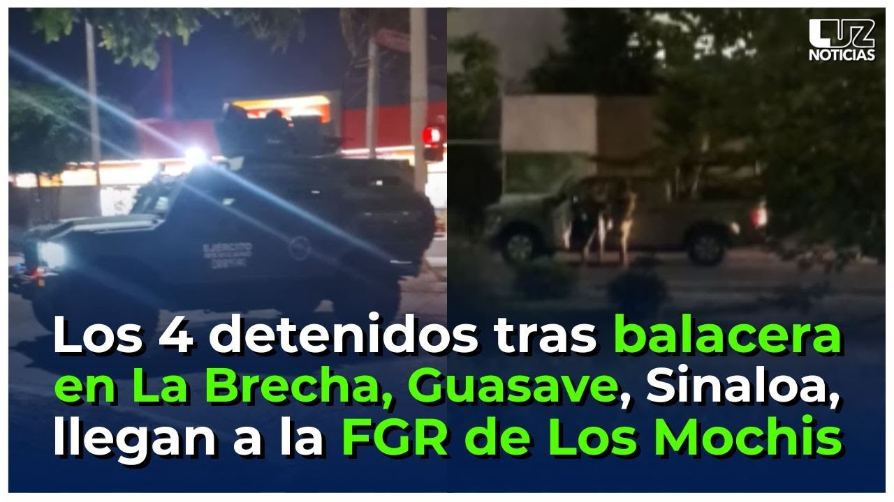 Los 4 detenidos tras enfrentamiento en La Brecha, Guasave, llegan a la FGR de Los Mochis