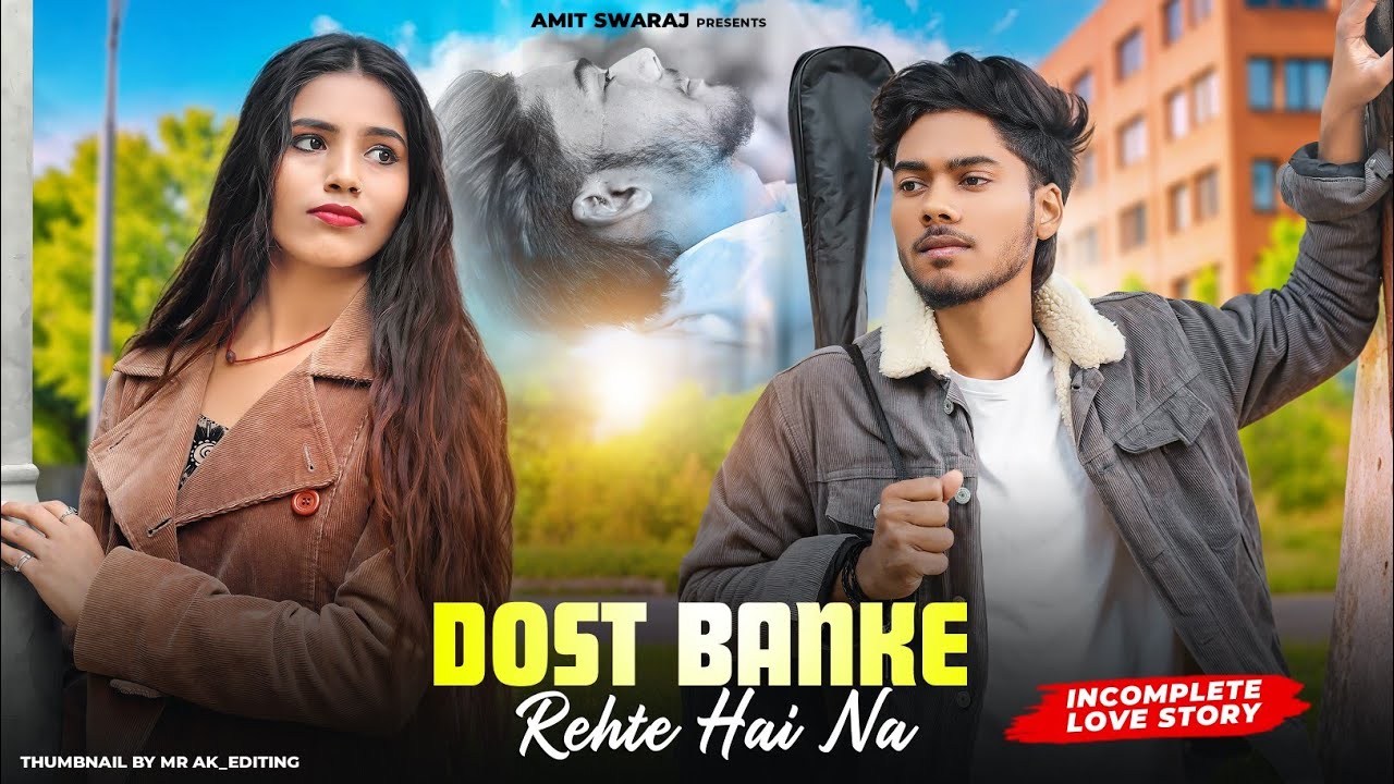 Dost Banke || Incomplete Love Story||  Rahat Fateh Ali Khan | New Hindi Song | Amit Swaraj