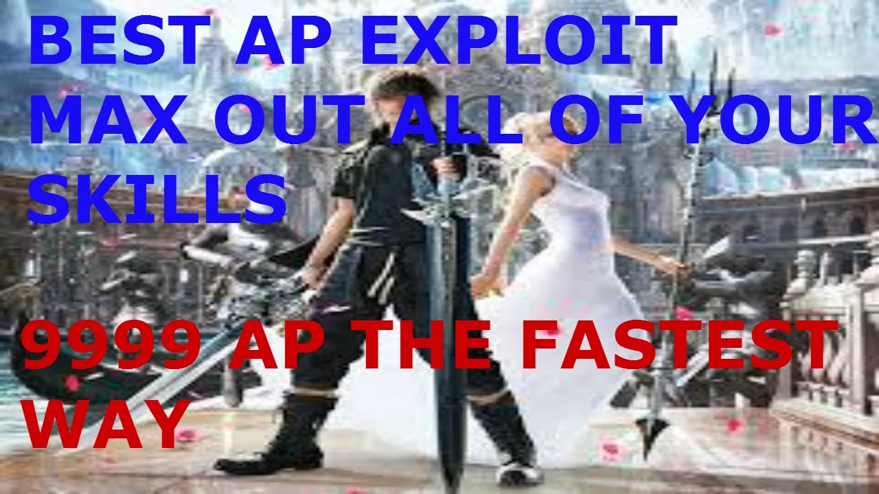 Final Fantasy XV 9999 AP GLITCH/EXPLOIT MAX OUT ALL SKILLS IN ASCENSION w/ MeMoRiies_X