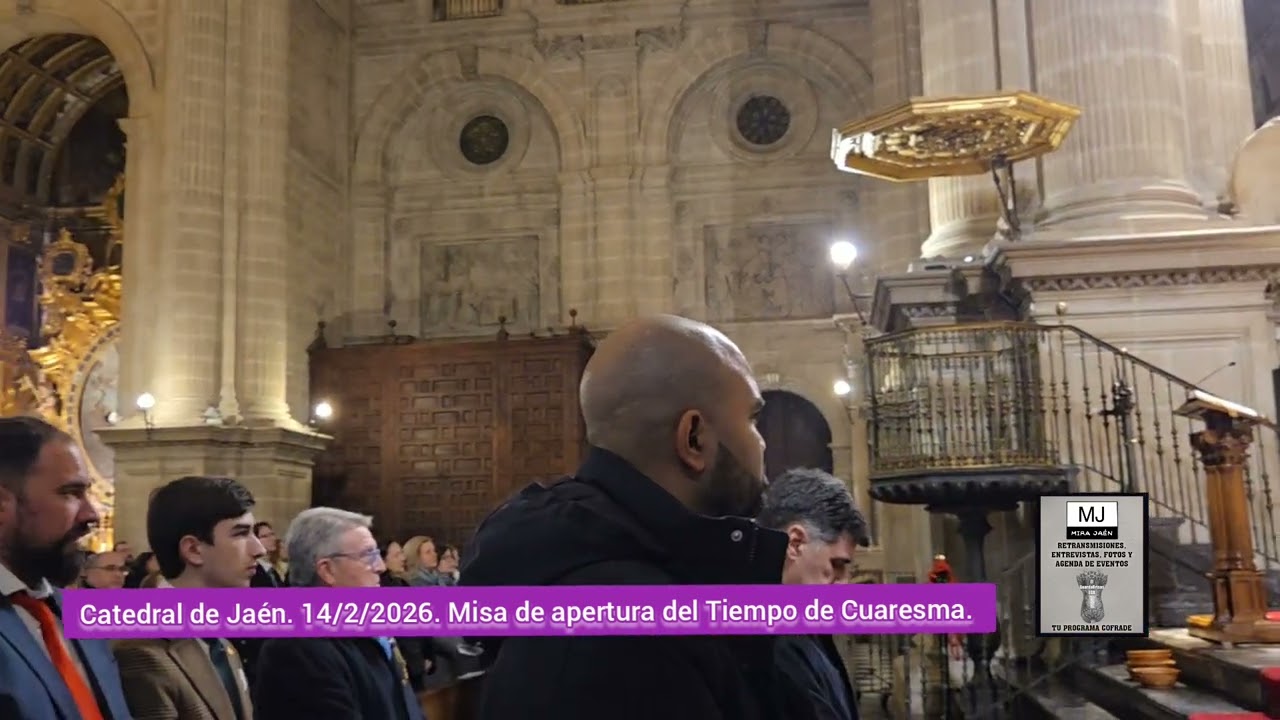 MISA DE APERTURA DEL TIEMPO DE CUARESMA.  CATEDRAL DE JAÉN.  14/2/2026. @mira_jaen 