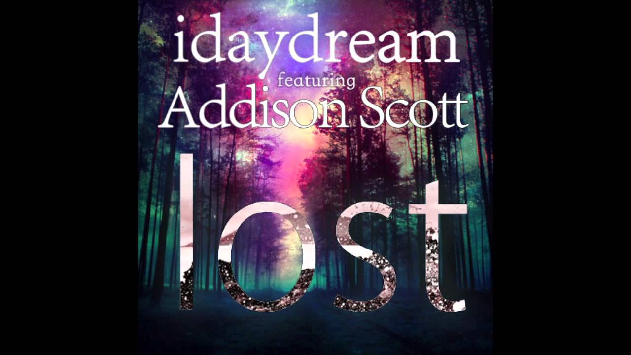 idaydream - lost ft. Addison Scott