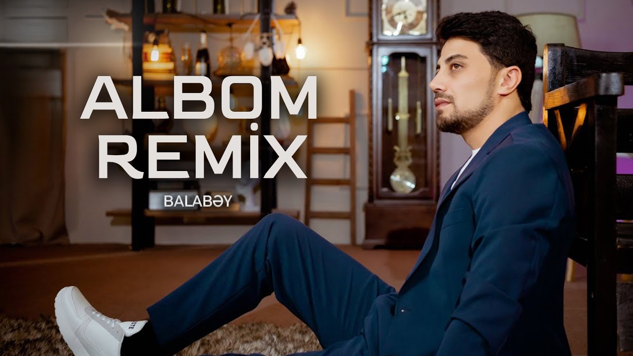 Balabəy - Albom Remix